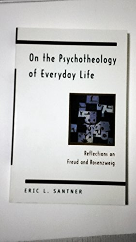 On the Psychotheology of Everyday Life: Reflections on Freud and Rosenzweig